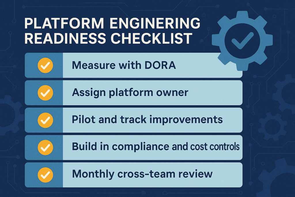 Figure 2: Platform engineering readiness checklist, outlining five steps to prioritise bottlenecks, automate compliance, and align teams.